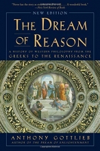 Cover art for The Dream of Reason: A History of Western Philosophy from the Greeks to the Renaissance (New Edition)