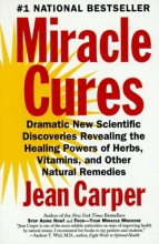 Cover art for Miracle Cures: Dramatic New Scientific Discoveries Revealing the Healing Powers of Herbs, Vitamins, and Other Natural Remedies