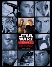 Cover art for Mythmaking: Behind the Scenes of Star Wars: Episode 2: Attack of the Clones