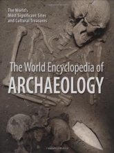 Cover art for The World Encyclopedia of Archaeology: The World's Most Significant Sites and Cultural Treasures