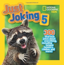 Cover art for National Geographic Kids Just Joking 5: 300 Hilarious Jokes About Everything, Including Tongue Twisters, Riddles, and More!