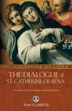 Cover art for The Dialogue of St. Catherine Of Siena: A Conversation with God on Living Your Spiritual Life to the Fullest (Tan Classics)