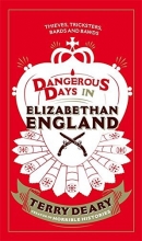 Cover art for Dangerous Days in Elizabethan England: Thieves, Tricksters, Bards and Bawds
