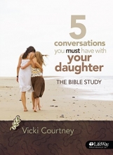 Cover art for 5 Conversations You Must Have With Your Daughter: The Bible Study (Bible Study Book)
