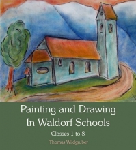 Cover art for Painting and Drawing in Waldorf Schools: Classes 1 to 8