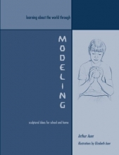 Cover art for Learning About the World Through Modeling: Sculptural Ideas for School and Home