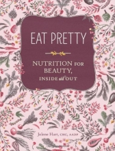 Cover art for Eat Pretty: Nutrition for Beauty, Inside and Out