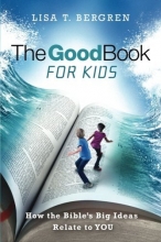 Cover art for The Good Book for Kids: How the Bible's Big Ideas Relate to YOU