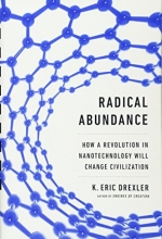 Cover art for Radical Abundance: How a Revolution in Nanotechnology Will Change Civilization