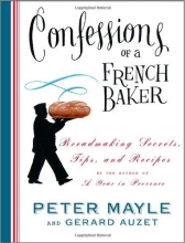 Cover art for Confessions of a French Baker: Breadmaking Secrets, Tips, and Recipes