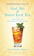 Cover art for Christian Devotionals: God, Me, and Sweet Iced Tea: Experiencing God in the Midst of Everyday Moments (Daily Devotionals)