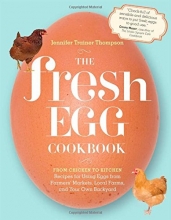 Cover art for The Fresh Egg Cookbook: From Chicken to Kitchen, Recipes for Using Eggs from Farmers' Markets, Local Farms, and Your Own Backyard