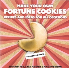 Cover art for Make Your Own Fortune Cookies : Recipes and Ideas for All Occasions