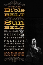 Cover art for From Bible Belt to Sunbelt: Plain-Folk Religion, Grassroots Politics, and the Rise of Evangelical Conservatism