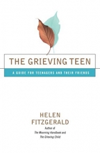 Cover art for The Grieving Teen : A Guide for Teenagers and Their Friends