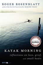 Cover art for Kayak Morning: Reflections on Love, Grief, and Small Boats