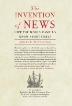 Cover art for The Invention of News: How the World Came to Know About Itself