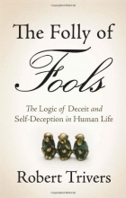 Cover art for The Folly of Fools: The Logic of Deceit and Self-Deception in Human Life