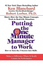 Cover art for Putting the One Minute Manager to Work: How to Turn the 3 Secrets into Skills