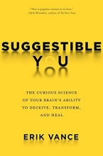 Cover art for Suggestible You: The Curious Science of Your Brain's Ability to Deceive, Transform, and Heal