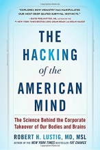 Cover art for The Hacking of the American Mind: The Science Behind the Corporate Takeover of Our Bodies and Brains