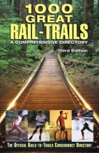Cover art for 1000 Great Rail-Trails, 3rd: A Comprehensive Directory (Rails-to-Trails Series)