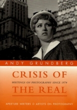 Cover art for Crisis Of The Real (Aperture Writers & Artists on Photography)