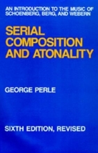 Cover art for Serial Composition and Atonality: An Introduction to the Music of Schoenberg, Berg, and Webern