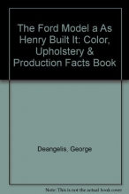 Cover art for The Ford Model A As Henry Built It : Color, Upholstery & Production Facts Book