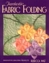 Cover art for Fantastic Fabric Folding: Innovative Quilting Projects