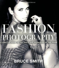 Cover art for Fashion Photography: A Complete Guide to the Tools and Techniques of the Trade