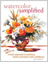 Cover art for Watercolor Simplified : A Fresh Approach to Painting Better and Faster With Confidence