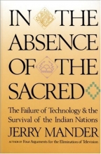 Cover art for In the Absence of the Sacred: The Failure of Technology and the Survival of the Indian Nations