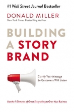 Cover art for Building a StoryBrand: Clarify Your Message So Customers Will Listen