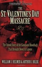 Cover art for The St. Valentine's Day Massacre: The Untold Story of the Gangland Bloodbath That Brought Down Al Capone