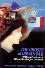 Cover art for Ghosts of Rowan Oak: William Faulkner's Ghost Stories for Children