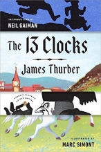 Cover art for The 13 Clocks: (Penguin Classics Deluxe Edition)
