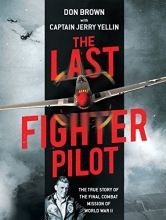 Cover art for The Last Fighter Pilot: The True Story of the Final Combat Mission of World War II