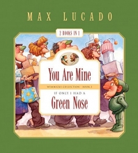 Cover art for You Are Mine and If Only I Had a Green Nose (2 Books in 1) (Max Lucado's Wemmicks)