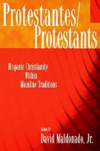 Cover art for Protestantes/Protestants: Hispanic Christianity Within Mainline Traditions