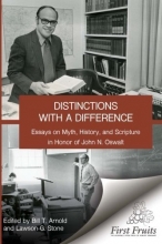 Cover art for Distinctions with a difference: essays on myth, history, and scripture in honor of John N. Oswalt