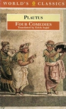 Cover art for Four Comedies: The Braggart Soldier; The Brothers Menaechmus; The Haunted House; The Pot of Gold (The World's Classics)
