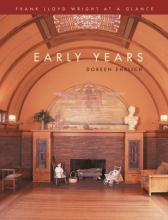 Cover art for Frank Lloyd Wright at a Glance: Early Years: (Frank Lloyd Wright at a Glance)