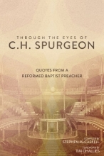 Cover art for Through the Eyes of C.H. Spurgeon: Quotes from a Reformed Baptist Preacher