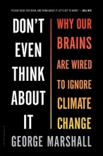 Cover art for Don't Even Think About It: Why Our Brains Are Wired to Ignore Climate Change