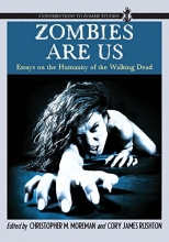 Cover art for Zombies Are Us: Essays on the Humanity of the Walking Dead