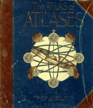Cover art for The Atlas of Atlases: The Map Maker's Vision of the World