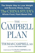 Cover art for The Campbell Plan: The Simple Way to Lose Weight and Reverse Illness, Using The China Study's Whole-Food, Plant-Based Diet
