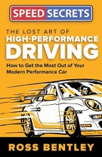 Cover art for The Lost Art of High Performance Driving: How to Get the Most Out of Your Modern Performance Car (Speed Secrets)