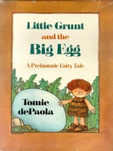 Cover art for Little Grunt and the Big Egg: A Prehistoric Fairy Tale